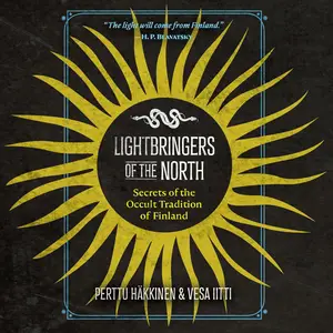 Lightbringers of the North: Secrets of the Occult Tradition of Finland