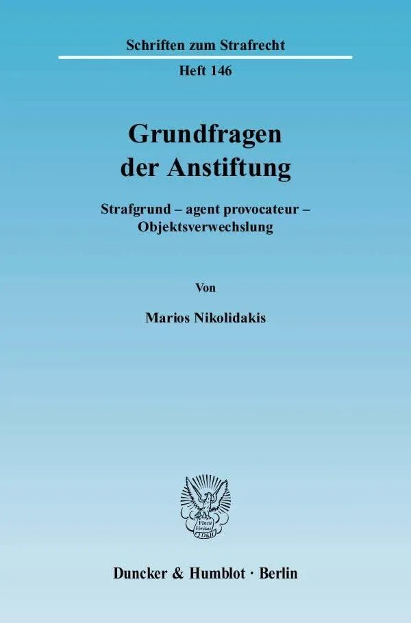 Grundfragen der Anstiftung: Strafgrund – agent provocateur – Objektsverwechslung