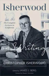 Isherwood on Writing: The Complete Lectures in California