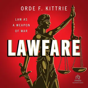 Lawfare: Law as a Weapon of War [Audiobook]