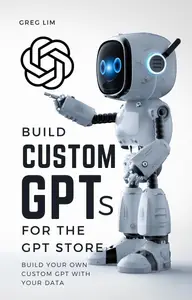 Build Custom GPTs for the GPT Store