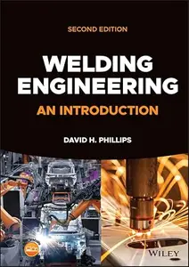 Welding Engineering: An Introduction, 2nd Edition