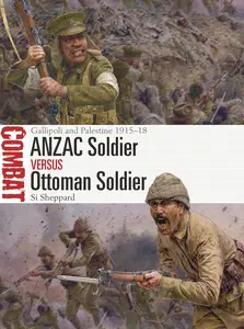 ANZAC Soldier vs Ottoman Soldier: Gallipoli and Palestine 1915–18 (Combat, 68)