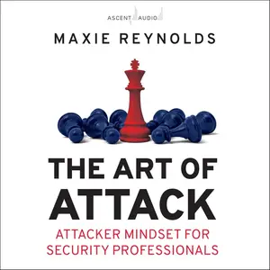 The Art of Attack: Attacker Mindset for Security Professionals