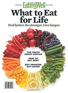 EatingWell: What to Eat For Life: Feel Better. Be Stronger. Live Longer. (Repost)