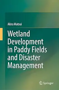 Wetland Development in Paddy Fields and Disaster Management