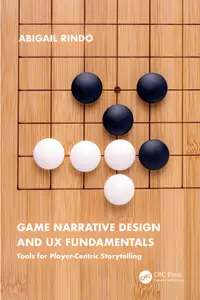 Game Narrative Design and UX Fundamentals: Tools for Player-centric Storytelling