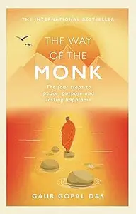 The Way of the Monk: The four steps to peace, purpose and lasting happiness