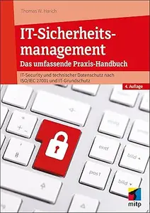 IT-Sicherheitsmanagement - Das umfassende Praxisbuch