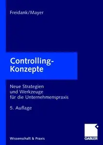 Controlling-Konzepte: Neue Strategien und Werkzeuge für die Unternehmenspraxis