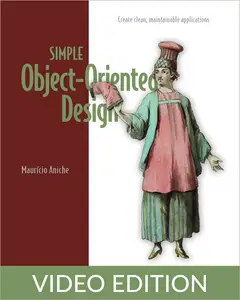 Simple Object-Oriented Design, Video Edition