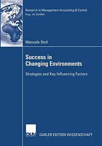 Success in Changing Environments: Strategies and Key Influencing Factors