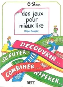 Roger Rougier, "Des jeux pour mieux lire : De 6 à 9 ans"