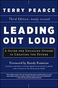 Leading Out Loud: A Guide for Engaging Others in Creating the Future, 3rd Edition