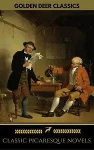 «Classic Picaresque Novels (Golden Deer Classics)» by Rudyard Kipling,Mark Twain,Voltaire,Daniel Defoe,Henry Fielding,Ni