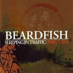 Beardfish - Sleeping In Traffic: Part One/Part Two (2007/2008) [2CD]