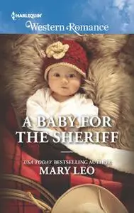 «A Baby for the Sheriff» by Mary Leo