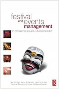 Festival and Events Management: An International Arts and Culture Perspective