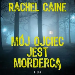 «Mój ojciec jest mordercą» by Rachel Caine
