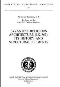 yzantine Religious Architecture 582-867 Its History and Structural Element
