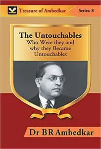 THE UNTOUCHABLES WHO WERE THEY AND WHY THEY BECAME UNTOUCHABLES ?