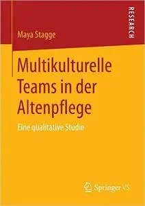 Multikulturelle Teams in der Altenpflege: Eine qualitative Studie