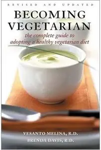 Becoming Vegetarian: The Complete Guide to Adopting a Healthy Vegetarian Diet (repost)