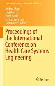 Proceedings of the International Conference on Health Care Systems Engineering (Repost)