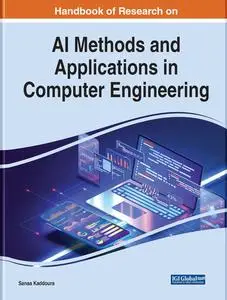 Handbook of Research on Ai Methods and Applications in Computer Engineering