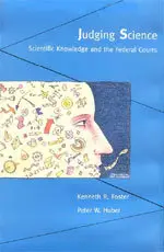  Judging Science: Scientific Knowledge and the Federal Courts