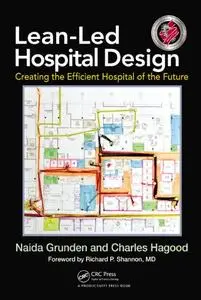 Lean-Led Hospital Design: Creating the Efficient Hospital of the Future