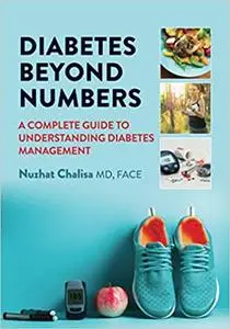 Diabetes Beyond Numbers: a Complete Guide to Understanding Diabetes Management