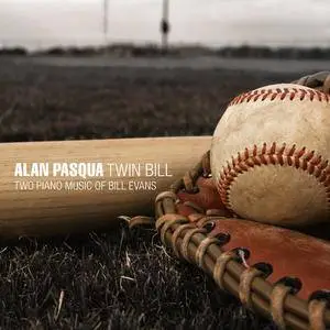 Alan Pasqua - Twin Bill: Two Piano Music of Bill Evans (2012)