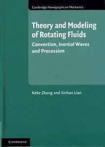 Theory and Modeling of Rotating Fluids: Convection, Inertial Waves and Precession
