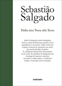 Sebastião Salgado - Dalla mia terra alla terra