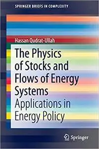 The Physics of Stocks and Flows of Energy Systems: Applications in Energy Policy