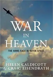 War in Heaven: The Arms Race in Outer Space