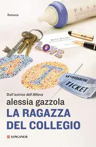 Alessia Gazzola - La ragazza del collegio