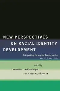 New Perspectives on Racial Identity Development: Integrating Emerging Frameworks, Second Edition (Repost)