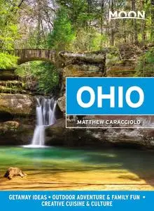 Moon Ohio: Getaway Ideas, Outdoor Adventure & Family Fun, Creative Cuisine & Culture (Travel Guide)