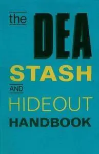The DEA Stash And Hideout Handbook