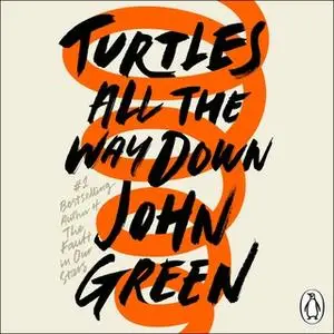 «Turtles All the Way Down» by John Green
