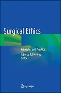 Surgical Ethics: Principles and Practice (Repost)