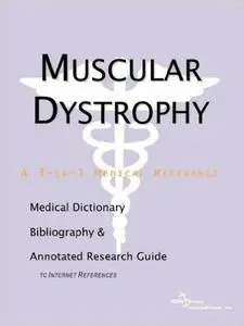 Muscular Dystrophy - A Medical Dictionary, Bibliography, and Annotated Research Guide to Internet References