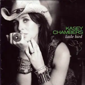Kasey Chambers - Little Bird (2010)