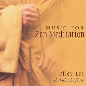 Riley Lee ~ Music for Zen Meditation (2CDs) (2003)