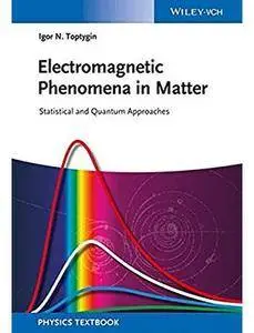 Electromagnetic Phenomena in Matter: Statistical and Quantum Approaches