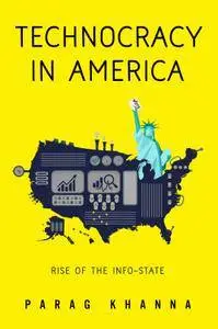 Technocracy in America: Rise of the Info-State
