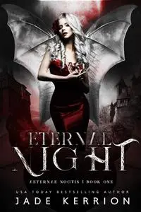 «Eternal Night (Aeternae Noctis #1)» by Jade Kerrion