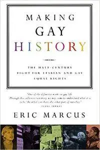 Making Gay History: The Half Century Fight for Lesbian and Gay Equal Rights (Repost)